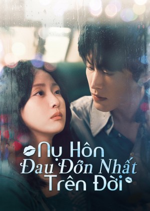 Nụ Hôn Đau Đớn Nhất Trên Đời - The Most Painful Kiss in the World (2025)